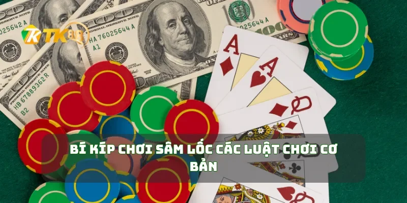 Bí kíp chơi sâm lốc các luật chơi cơ bản