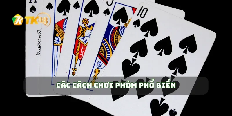 Các cách chơi Phỏm phổ biến