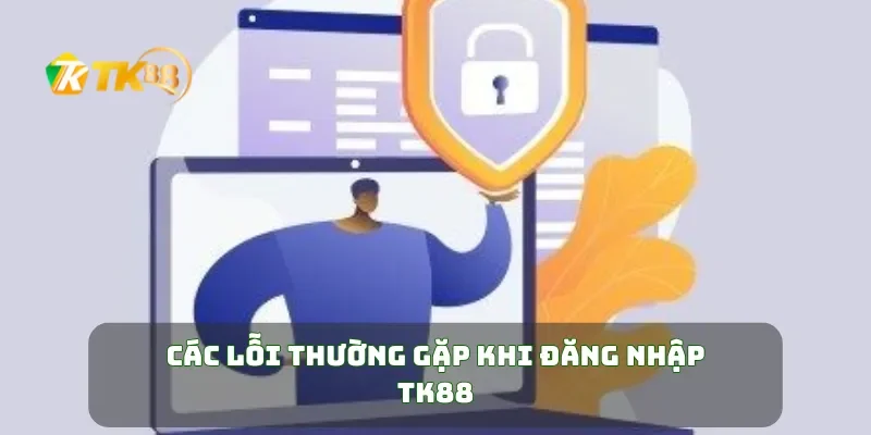 Đăng Nhập TK88 3 Các lỗi thường gặp khi đăng nhập TK88