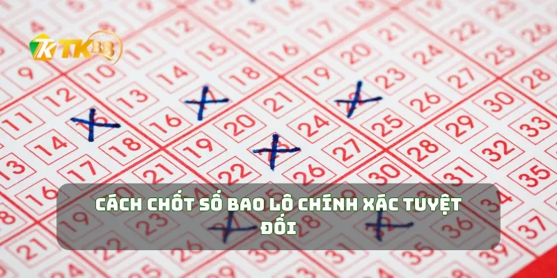 Cách chốt số bao lô chính xác tuyệt đối